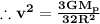 \therefore\mathbf{v^{2}=\frac{3GM_{p}}{32R^{2}}}