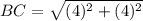 BC=\sqrt{(4)^{2}+(4)^{2}}