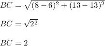 BC=\sqrt{(8-6)^2+(13-13)^2}\\\\ BC=\sqrt{2^2}\\\\ BC=2