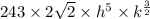243 \times 2\sqrt{2} \times h^{5}\times k^{\frac{3}{2} }
