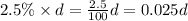 2.5\%\times d=\frac{2.5}{100}d=0.025d