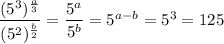 \dfrac{(5^3)^{\frac a3}}{(5^2)^{\frac b2}}=\dfrac{5^a}{5^b}=5^{a-b}=5^3=125