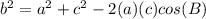 b^{2}=a^{2}+c^{2}-2(a)(c)cos(B)