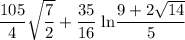 \rm \dfrac{105}{4}\sqrt{\dfrac{7}{2}}+\dfrac{35}{16} \;ln\dfrac{9+2\sqrt{14} }{5}