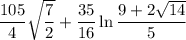 \dfrac{105}4\sqrt{\dfrac72}+\dfrac{35}{16}\ln\dfrac{9+2\sqrt{14}}5