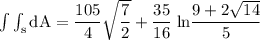 \rm \int\int_sdA=\dfrac{105}{4}\sqrt{\dfrac{7}{2}}+\dfrac{35}{16} \;ln\dfrac{9+2\sqrt{14} }{5}