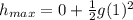 h_{max}=0+\frac{1}{2}g(1)^2