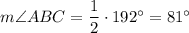 m\angle ABC=\dfrac{1}{2}\cdot 192^{\circ}=81^{\circ}