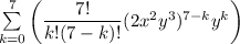 \sum\limits_{k=0}^{7}{\left(\dfrac{7!}{k!(7-k)!}(2x^2y^3)^{7-k}y^k\right)}