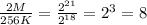 \frac{2M}{256K} =\frac{2^{21} }{2^{18} } =2^{3} =8