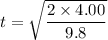 t =\sqrt{\dfrac{2\times4.00}{9.8}}