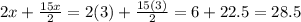 2x+\frac{15x}{2}=2(3)+\frac{15(3)}{2}=6+22.5=28.5
