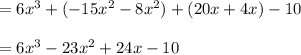 =6x^3+(-15x^2-8x^2)+(20x+4x)-10\\\\=6x^3-23x^2+24x-10