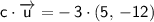 \mathsf{c}\cdot \overrightarrow{\mathsf{u}}=\mathsf{-\,3\cdot (5,\,-12)}