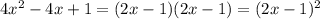 4x^{2}-4x+1 = (2x-1)(2x-1) = (2x-1)^{2}