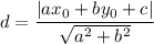 d=\dfrac{|ax_0+by_0+c|}{\sqrt{a^2+b^2}}
