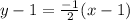 y-1=\frac{-1}{2}(x-1)