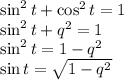 \sin^2 t + \cos^2 t = 1\\\sin^2 t + q^2 = 1\\\sin^2 t = 1-q^2\\\sin t = \sqrt{1-q^2}
