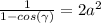\\ \frac{1}{1 - cos(\gamma)} = 2a^2