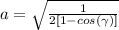\\ a = \sqrt\frac{1}{2[1 - cos(\gamma)]}