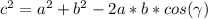 \\ c^2 = a^2 + b^2 - 2a*b * cos(\gamma)