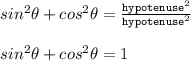 sin^2\theta+cos^2\theta=\frac{\texttt{hypotenuse}^2}{\texttt{hypotenuse}^2}\\\\sin^2\theta+cos^2\theta=1