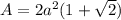 A=2a^{2}(1+\sqrt{2})