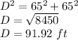 D^2=65^2+65^2\\D=\sqrt{8450} \\D=91.92\ ft