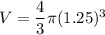 V=\dfrac{4}{3}\pi (1.25)^3