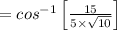 =cos^{-1}\left[\frac{15}{5\times \sqrt{10}}\right]