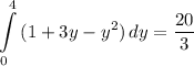 \displaystyle \int\limits^4_0 {(1 + 3y - y^2)} \, dy = \frac{20}{3}