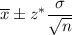 \overline{x}\pm z^* \dfrac{\sigma}{\sqrt{n}}