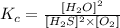 K_c=\frac{[H_2O]^2}{[H_2S]^2\times [O_2]}