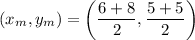(x_m, y_m) = \left(\dfrac{6+8}{2},\dfrac{5+5}{2}\right)