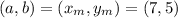 (a,b)=(x_m,y_m)=(7,5)