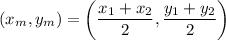 (x_m, y_m) = \left(\dfrac{x_1+x_2}{2},\dfrac{y_1+y_2}{2}\right)