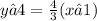 y−4=\frac{4}{3} (x−1)