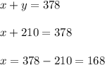 x+y=378\\\\x+210=378\\\\x=378-210=168
