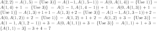 A(2,2)=A(1,5)=\{{\text{Use 3)}}\}=A(1-1,A(1,5-1))=A(0,A(1,4))=\{{\text{Use 1)}}\}=A(1,4)+1=\{{\text{Use 3)}}\}=A(1-1,A(1,4-1))+1=A(0,A(1,3))+1=\{{\text{Use 1)}}\}=A(1,3)+1+1=A(1,3)+2=\{{\text{Use 3)}}\}=A(1-1,A(1,3-1))+2=A(0,A(1,2))+2=\{{\text{Use 1)}}\}=A(1,2)+1+2=A(1,2)+3=\{{\text{Use 3)}}\}=A(1-1,A(1,2-1))+3=A(0,A(1,1))+3=\{{\text{Use 3)}}\}=A(1,1)+1+3=\{A(1,1)=3\}=3+4=7