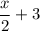 \dfrac{x}{2}+3