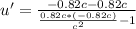 u'=\frac{-0.82c-0.82c}{\frac{0.82c*(-0.82c)}{c^{2} }-1 }