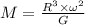 M = \frac{R^3 \times \omega^2}{G}