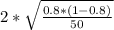 2*\sqrt{\frac{0.8*(1-0.8)}{50}}