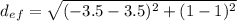d_e_f=\sqrt{(-3.5-3.5)^{2}+(1-1)^{2}}