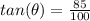 tan(\theta)=\frac{85}{100}