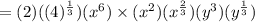 =(2)((4)^{\frac{1}{3}})(x^6)\times (x^2)(x^{\frac{2}{3}})(y^3)(y^{\frac{1}{3}})