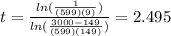 t =  \frac{ln ( \frac{1}{(599)(9)}) }{ln(\frac{3000-149}{(599)(149)})} = 2.495