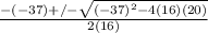 \frac{-(-37)+/- \sqrt{(-37)^{2}-4(16)(20)} }{2(16)}