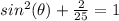 sin^{2}(\theta) +\frac{2}{25}=1