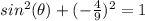 sin^{2}(\theta) +(-\frac{4}{9})^{2}=1